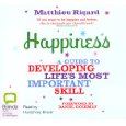 Happiness: A guide to Developing Life's Most Important Skill